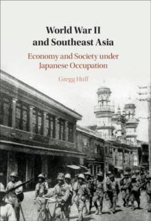 World War II and Southeast Asia : Economy and Society under Japanese Occupation