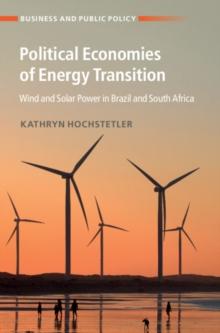 Political Economies of Energy Transition : Wind and Solar Power in Brazil and South Africa