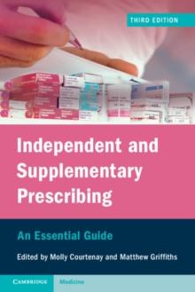 Independent and Supplementary Prescribing : An Essential Guide