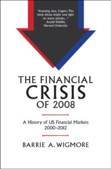 The Financial Crisis of 2008 : A History of US Financial Markets 2000-2012