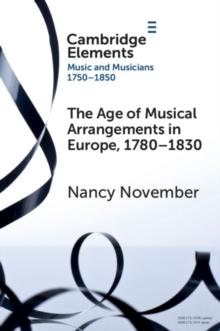 The Age of Musical Arrangements in Europe : 1780-1830