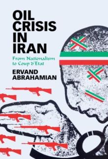 Oil Crisis in Iran : From Nationalism to Coup d'Etat