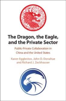 The Dragon, the Eagle, and the Private Sector : Public-Private Collaboration in China and the United States