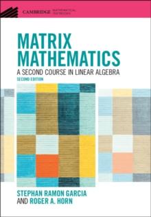 Matrix Mathematics : A Second Course in Linear Algebra