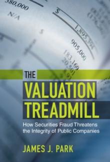 Valuation Treadmill : How Securities Fraud Threatens the Integrity of Public Companies