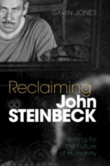 Reclaiming John Steinbeck : Writing for the Future of Humanity