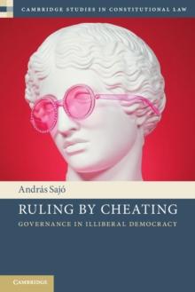 Ruling by Cheating : Governance in Illiberal Democracy