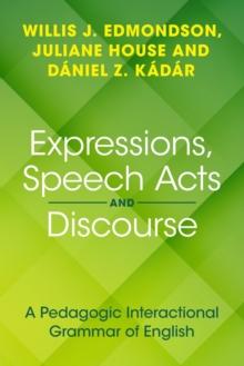 Expressions, Speech Acts and Discourse : A Pedagogic Interactional Grammar of English