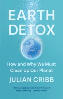 Earth Detox : How and Why we Must Clean Up Our Planet