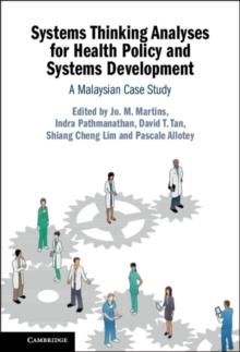 Systems Thinking Analyses for Health Policy and Systems Development : A Malaysian Case Study