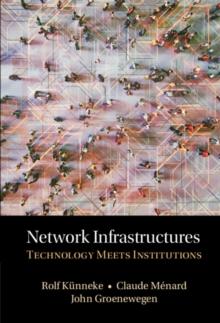 Network Infrastructures : Technology meets Institutions