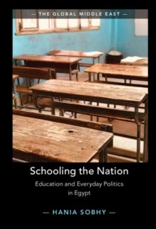 Schooling the Nation : Education and Everyday Politics in Egypt