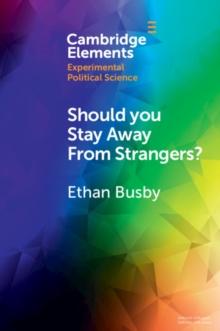 Should You Stay Away from Strangers? : Experiments on the Political Consequences of Intergroup Contact