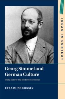 Georg Simmel and German Culture : Unity, Variety and Modern Discontents