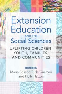 Extension Education and the Social Sciences : Uplifting Children, Youth, Families, and Communities