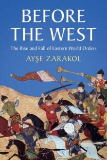 Before the West : The Rise and Fall of Eastern World Orders