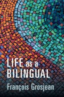 Life as a Bilingual : Knowing and Using Two or More Languages