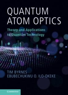 Quantum Atom Optics : Theory and Applications to Quantum Technology