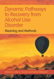 Dynamic Pathways to Recovery from Alcohol Use Disorder : Meaning and Methods