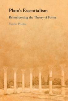 Plato's Essentialism : Reinterpreting the Theory of Forms