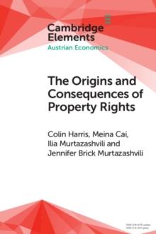 Origins and Consequences of Property Rights : Austrian, Public Choice, and Institutional Economics Perspectives