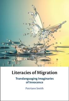 Literacies of Migration : Translanguaging Imaginaries of Innocence