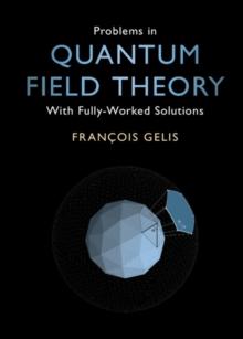 Problems in Quantum Field Theory : With Fully-Worked Solutions