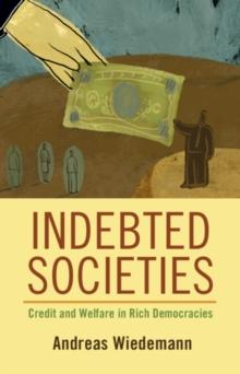 Indebted Societies : Credit and Welfare in Rich Democracies