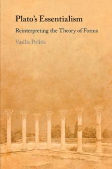 Plato's Essentialism : Reinterpreting the Theory of Forms