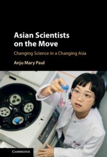 Asian Scientists on the Move : Changing Science in a Changing Asia