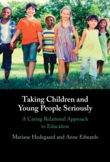 Taking Children and Young People Seriously : A Caring Relational Approach to Education