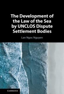 The Development of the Law of the Sea by UNCLOS Dispute Settlement Bodies