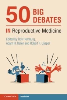 50 Big Debates in Reproductive Medicine