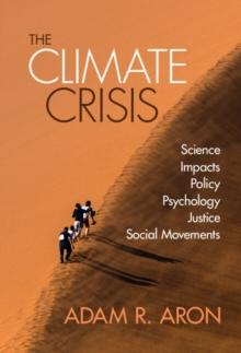 The Climate Crisis : Science, Impacts, Policy, Psychology, Justice, Social Movements