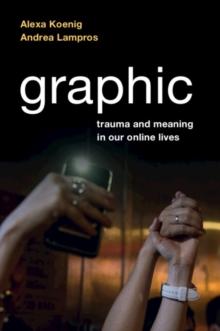 Graphic : Trauma and Meaning in Our Online Lives