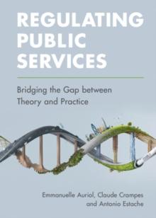 Regulating Public Services : Bridging the Gap between Theory and Practice