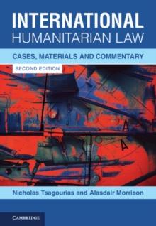 International Humanitarian Law : Cases, Materials and Commentary