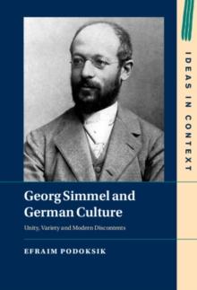 Georg Simmel and German Culture : Unity, Variety and Modern Discontents