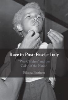 Race in Post-Fascist Italy : 'War Children' and the Color of the Nation