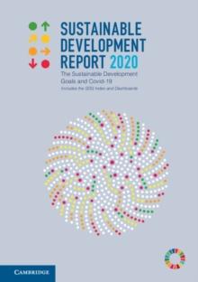 Sustainable Development Report 2020 : The Sustainable Development Goals and Covid-19 Includes the SDG Index and Dashboards