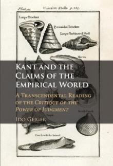 Kant and the Claims of the Empirical World : A Transcendental Reading of the Critique of the Power of Judgment