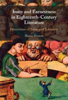 Irony and Earnestness in Eighteenth-Century Literature : Dimensions of Satire and Solemnity