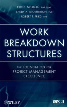 Work Breakdown Structures : The Foundation for Project Management Excellence