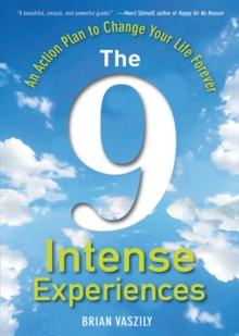 The 9 Intense Experiences : An Action Plan to Change Your Life Forever