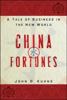 China Fortunes : A Tale of Business in the New World