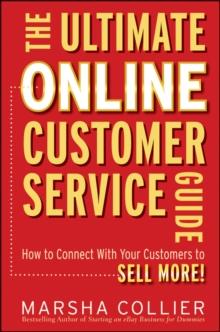 The Ultimate Online Customer Service Guide : How to Connect with your Customers to Sell More!