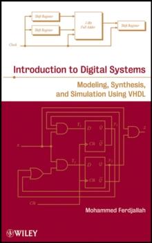 Introduction to Digital Systems : Modeling, Synthesis, and Simulation Using VHDL