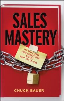 Sales Mastery : The Sales Book Your Competition Doesn't Want You to Read