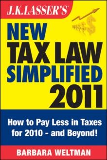 J.K. Lasser's New Tax Law Simplified 2011 : Tax Relief from the American Recovery and Reinvestment Act, and More