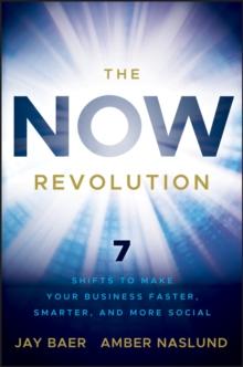 The NOW Revolution : 7 Shifts to Make Your Business Faster, Smarter and More Social